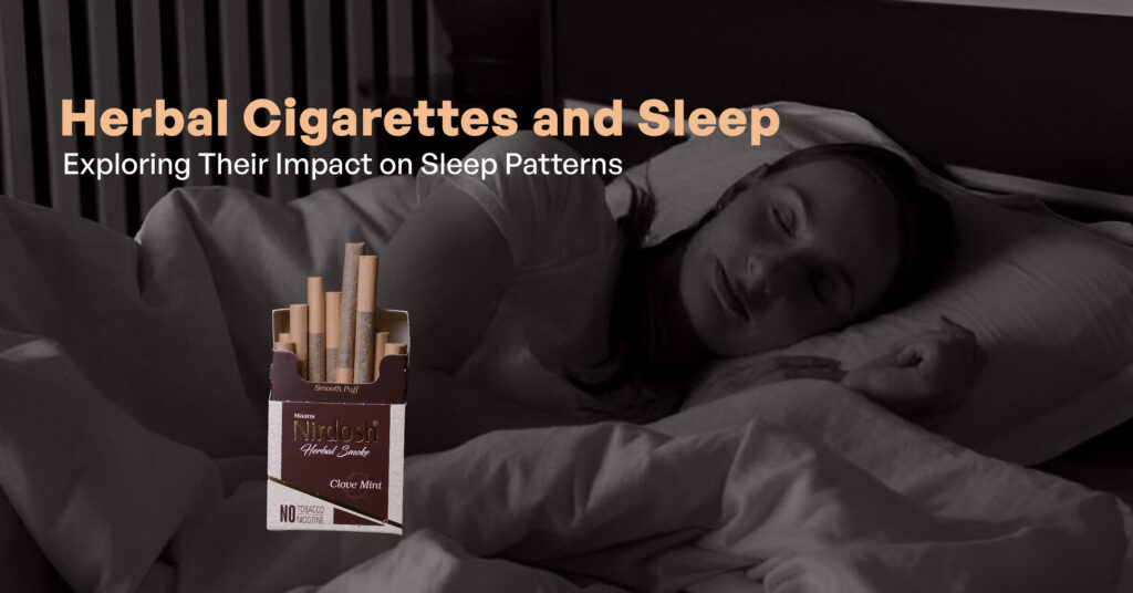 Herbal Cigarettes and Sleep Exploring Their Impact on Sleep Patterns