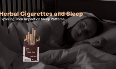 Herbal Cigarettes and Sleep Exploring Their Impact on Sleep Patterns