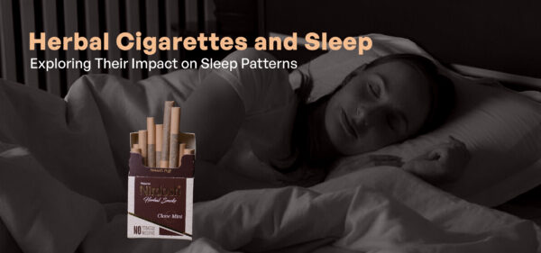 Herbal Cigarettes and Sleep Exploring Their Impact on Sleep Patterns