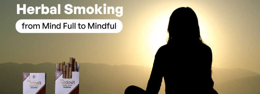 Herbal Smoking: from Mind Full to Mindful