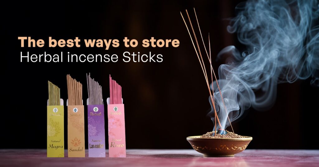 The best ways to store Herbal incense Sticks