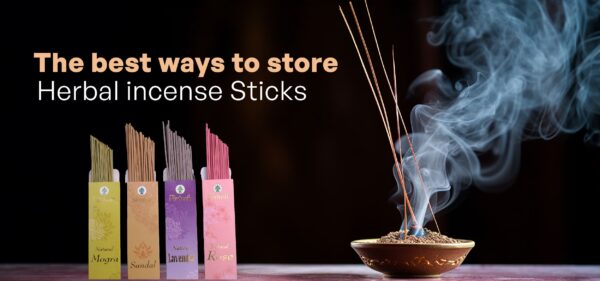 The best ways to store Herbal incense Sticks