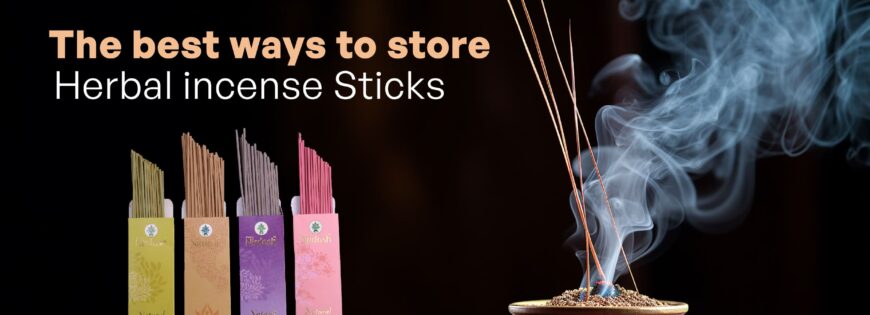 The best ways to store Herbal incense Sticks