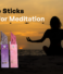 4 Astonishing Benefits of Using Incense Sticks for Meditation