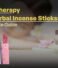 Aromatherapy With Herbal Incense Sticks: The Ultimate Guide